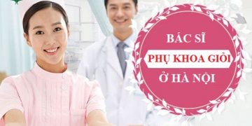 [TOP 10] Bác sĩ phụ khoa giỏi ở Hà Nội. Nhiều chị em lựa chọn